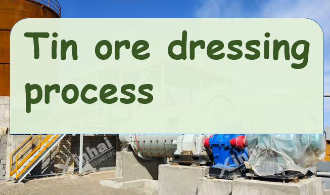 Introduction to the tin ore dressing process